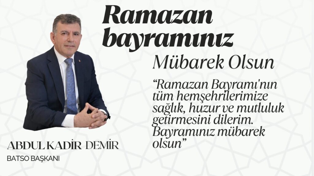 BATSO Başkanı Abdulkadir Demir’den Ramazan Bayramı Mesajı