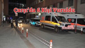 Çarşı Mahallesinde Silahlı Kavga 6 Yaralı