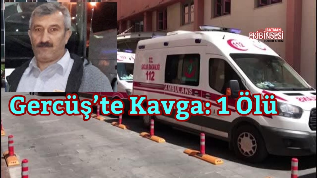 Gercüş’te Kalbine Saplanan Bıçak: 1 Ölü