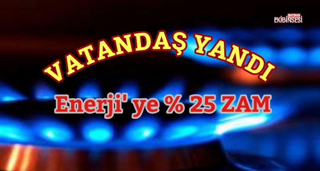 Elektrik Ve Doğalgaza Yüzde 25 Zam
