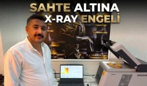 Sahte Altına Karşı X-Ray Dönemi
