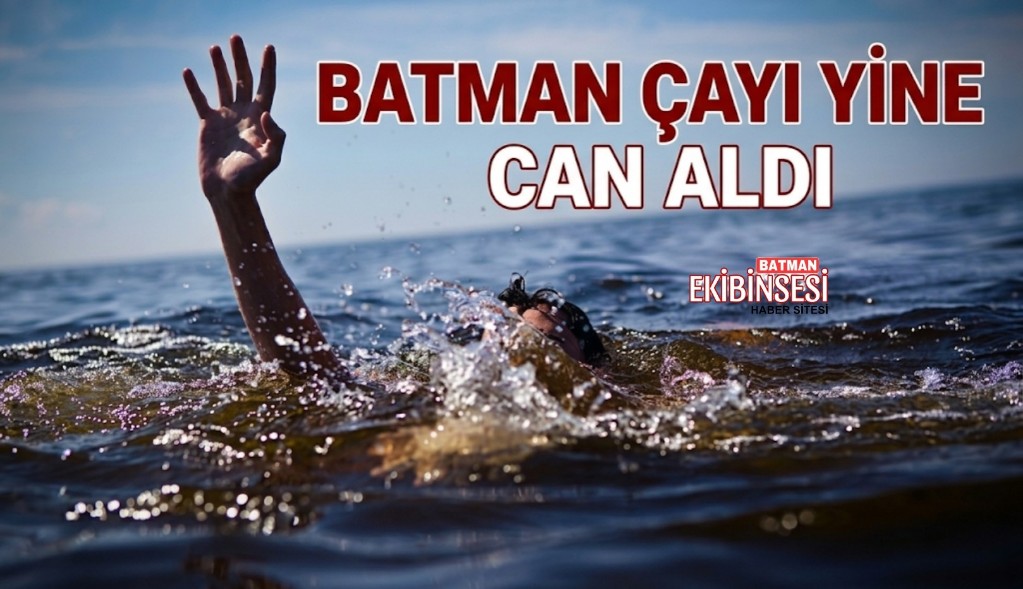 Batman Çayında Bir Kişi Boğuldu