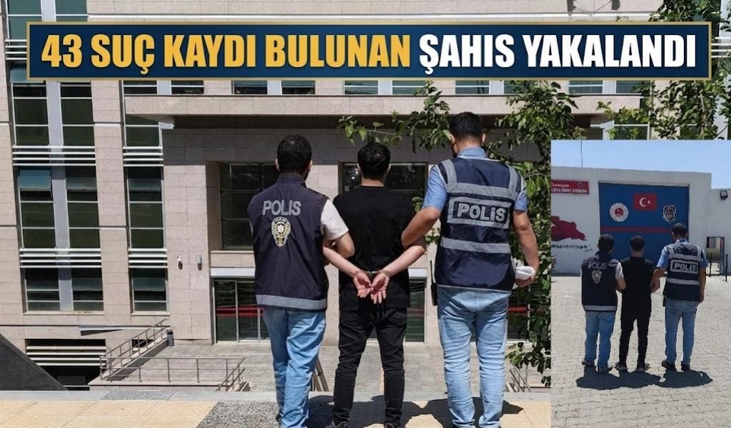 43 Suç Kaydı Bulunan Firari Yakalandı