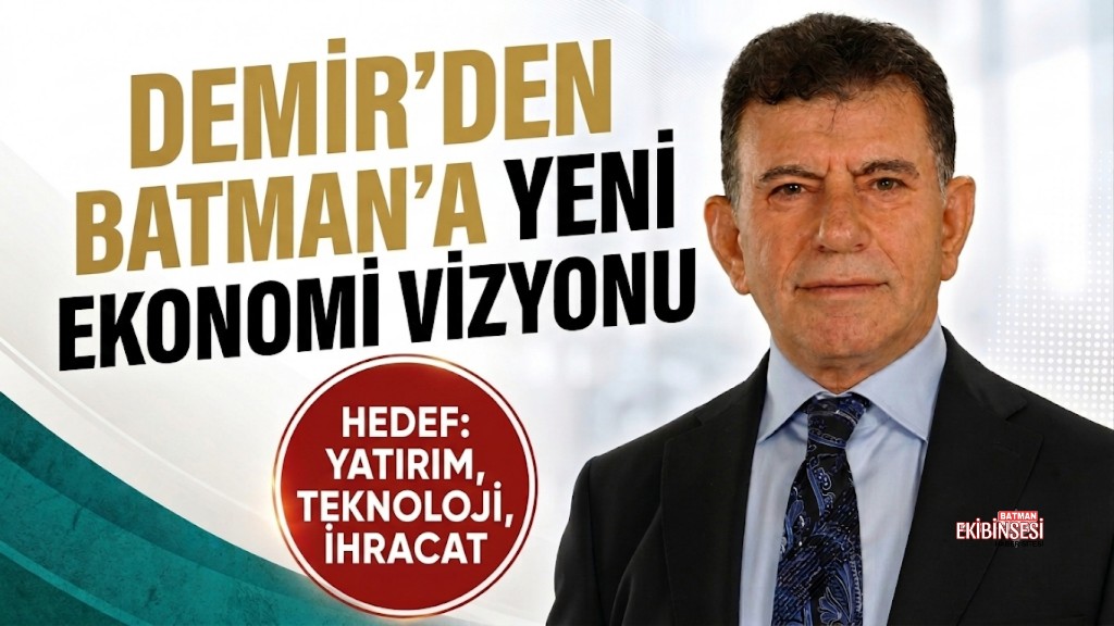 Batman Ekonomisinde Yeni Hedef: Yatırım, Pazar ve Teknoloji