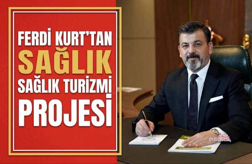 Ferdi Kurt’tan Batman’a Sağlık Vizyonu