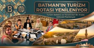 Batman Turizmi İçin Yeni Yol Haritası Masaya Yatırıldı