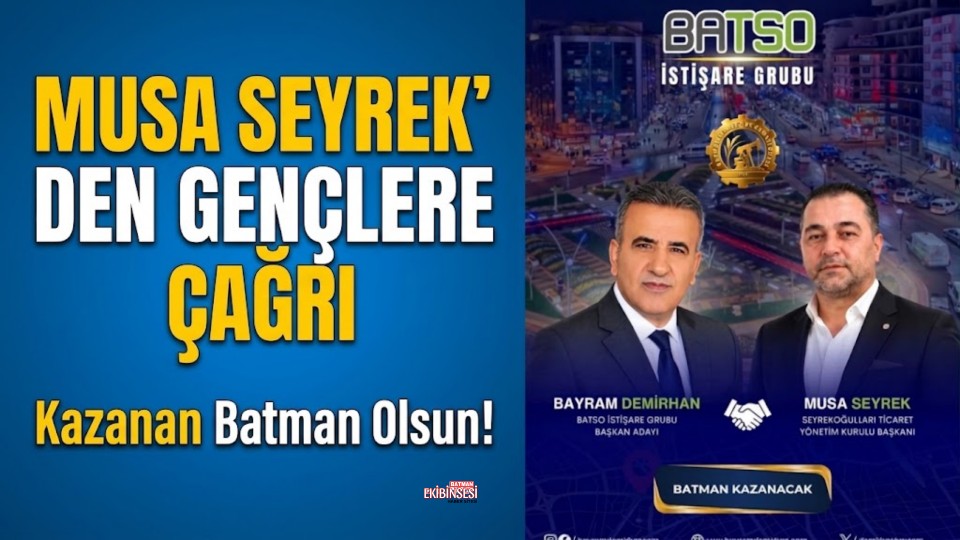 Musa Seyrek’ten “Kazanan Batman Olsun” Çağrısı