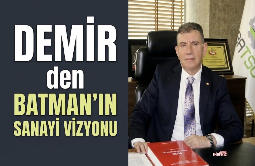 Abdulkadir Demir’den Batman’a Yatırım Çağrısı